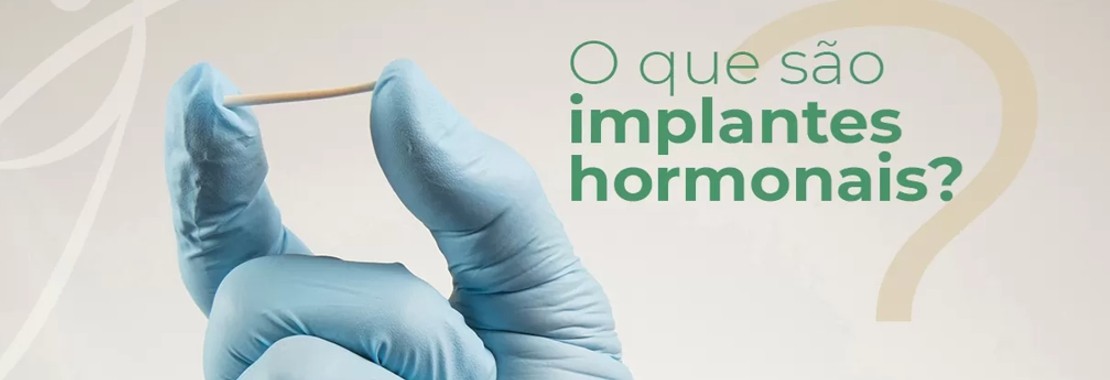 IMPLANTES HORMONAIS